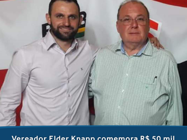 Vereador Elder Knapp comemora R$ 50 mil do deputado Capoani para a Saúde