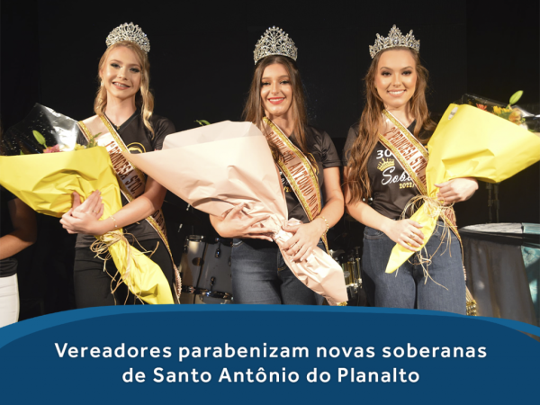 Vereadores parabenizam novas soberanas de Santo Antônio do Planalto