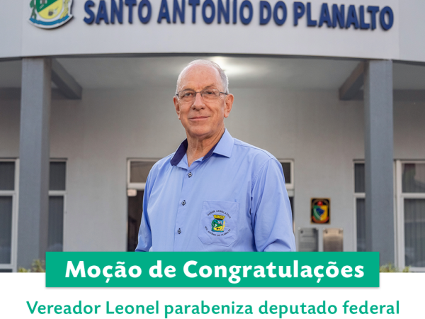 Vereador Leonel parabeniza deputado federal pelo destaque nacional em Ranking dos Políticos