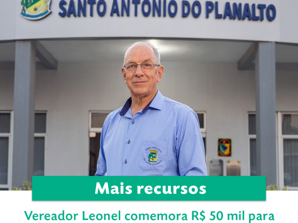 Vereador Leonel comemora R$ 50 mil para aquisição de veículo para a saúde