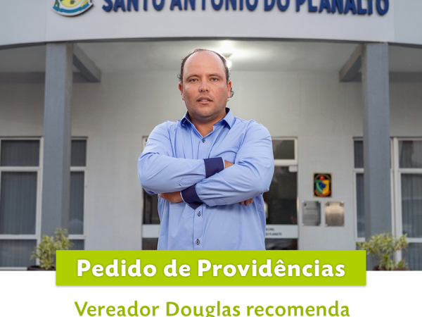 Vereador Douglas recomenda melhorias em estradas do interior
