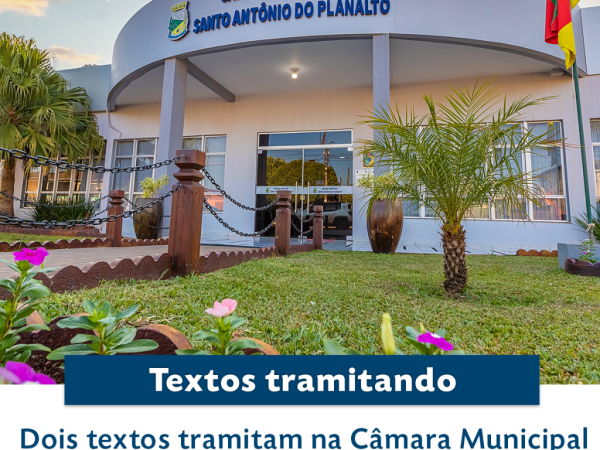Dois textos tramitam na Câmara Municipal de Santo Antônio do Planalto 