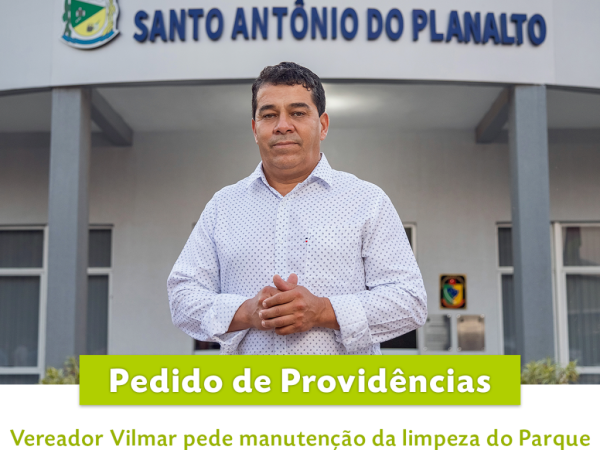 Vereador Vilmar pede manutenção da limpeza do Parque Municipal de Eventos Vereador Valdecir Sbardelotto