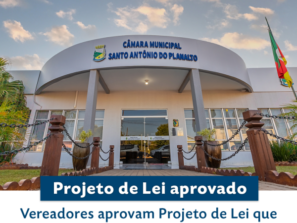 Vereadores aprovam Projeto de Lei que resulta no incentivo a empresas e empreendedores santo-antonienses
